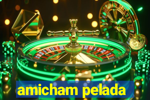 amicham pelada